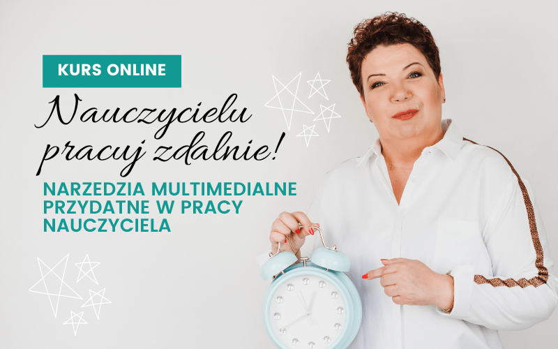 Nauczycielu w 2022 roku pracuj zdalnie. Narzędzia multimedialne przydatne w pracy nauczyciela.