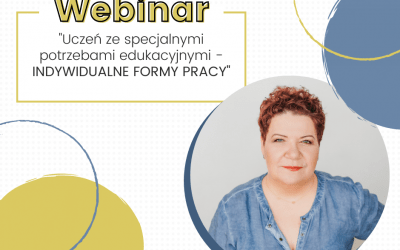 Webinar “Uczeń ze specjalnymi potrzebami edukacyjnymi – indywidualne formy pracy”