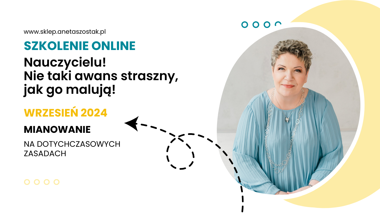 Nauczycielu, nie taki awans straszny jak go malują. Edycja wrzesień 2024. Szkolenie dla nauczycieli kontraktowych ubiegających się o mianowanie ( stare zasady)