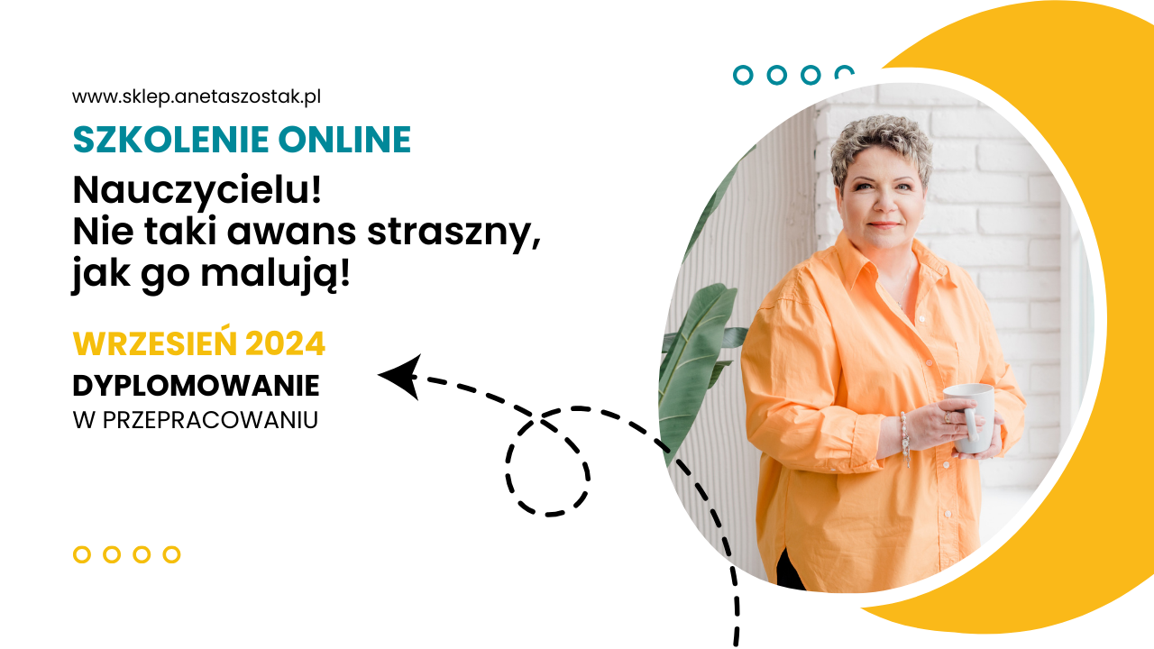 Nauczycielu! Nie taki awans straszny jak go malują. Dyplomowanie w przepracowaniu. Edycja WRZESIEŃ 2024.