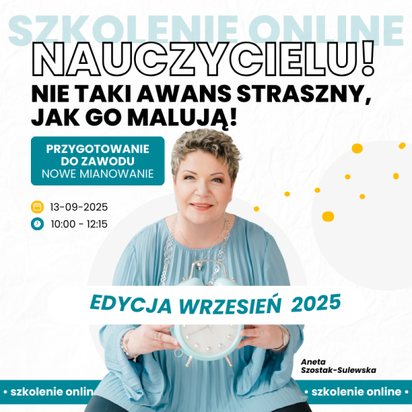 Nauczycielu! Nie taki awans straszny jak go malują! Spotkanie dla nauczycieli w PRZYGOTOWANIU DO ZAWODU Edycja wrzesień 2025 Nowa ścieżka.