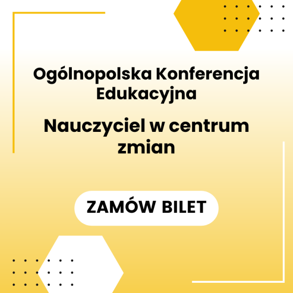 Konferencja edukacyjna „nauczyciel w centrum zmian” – bilet indywidualny