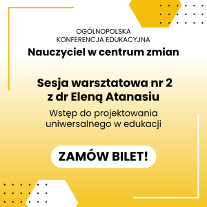 Konferencja edukacyjna „nauczyciel w centrum zmian”+ warsztat 2