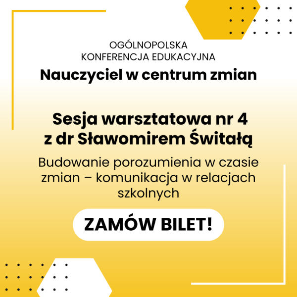 Konferencja - do sklepu (3) Konferencja edukacyjna „nauczyciel w centrum zmian”+ warsztat ze Sławomirem