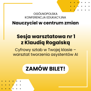 Konferencja edukacyjna „nauczyciel w centrum zmian”+ warsztat 1