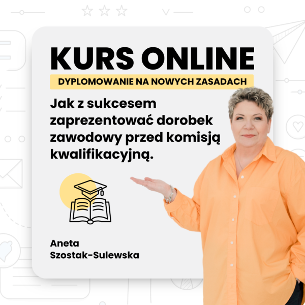 Jak z sukcesem zaprezentować dorobek zawodowy przed komisją kwalifikacyjną. Kurs dla nauczycieli ubiegających się o stopień nauczyciela dyplomowanego
