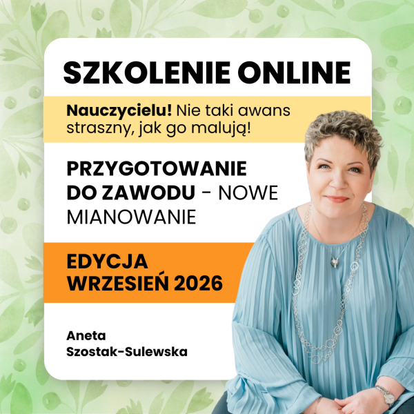 przygotowanie do zawodu NOWE MIANOWANIE KWIECIEN 2026 Nauczycielu, nie taki awans straszny jak go malują. Edycja WRZESIEŃ 2026. PRZYGOTOWANIE DO ZAWODU- mianowanie na nowych zasadach